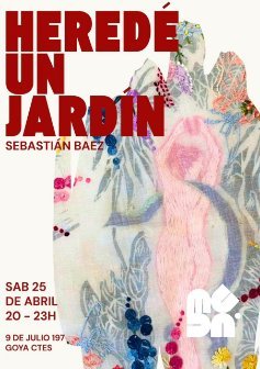 “Heredé un jardín”MUDA presenta, por primera vez en Goya, el trabajo de Sebastián Báez
